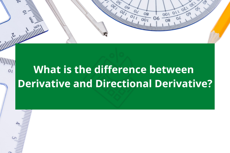 Difference Between Derivative and Directional Derivative