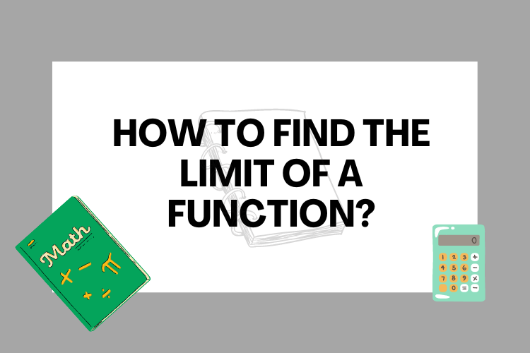 How to find the Limit of a Function? - Techniques & Examples