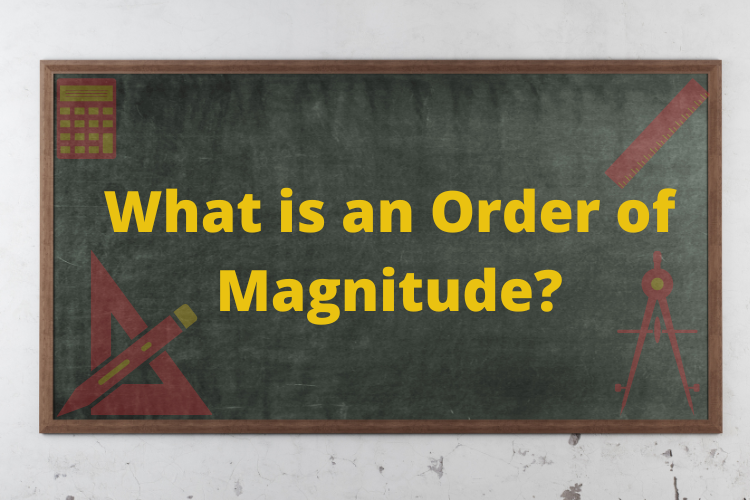 What is an Order of Magnitude? Approximation & Comparison